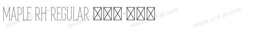 MAPLE RH REGULAR 免费下字体转换
